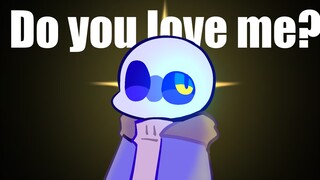 【Undertale sans/meme】do you love me？