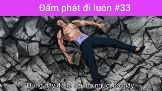 Đấm phát đi luôn p33