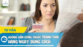 Hướng dẫn uống thuốc tránh thai hàng ngày đúng cách