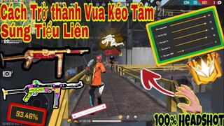 Free Fire | 4 Cách Trở Thành “VUA KÉO TÂM HEADSHOT” Súng Tiểu liên Cực Kì Đơn Giản Và Hiệu Quả