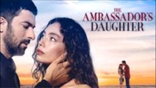 EP.21 THE AMBASSADOR DAUGHTER ( TURKISH DRAMA ENGLISH SUB.)