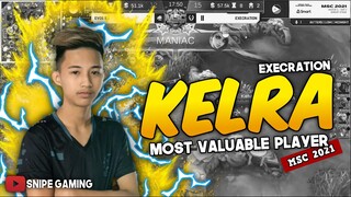 MSC 2021 MVP - EXECRATION KELRA ⭐️ - THE STRONGEST ROOKIE IN SOUTHEAST ASIA