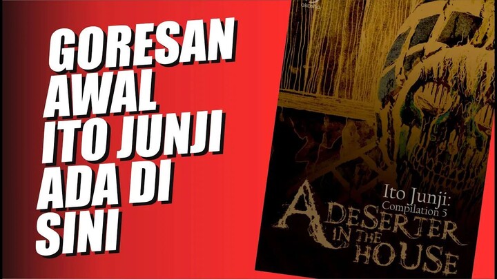 Review Junji Ito Deserter in The House!!!!