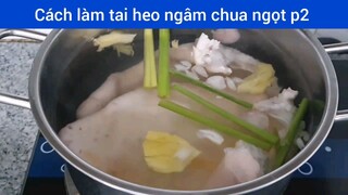 Cách làm tai heo ngâm chua ngọt p2