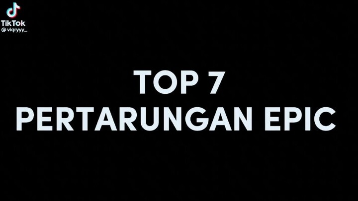 top 7 pertarungan epic