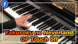 [Yakusoku no Neverland] OP Touch off, Cover Piano_1