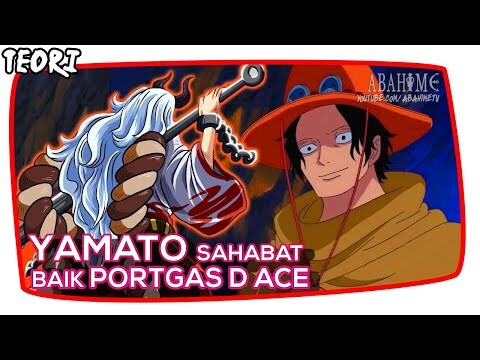 YAMATO PERNAH BERTEMU ACE! Dari Sinilah YAMATO Tahu Tentang LUFFY