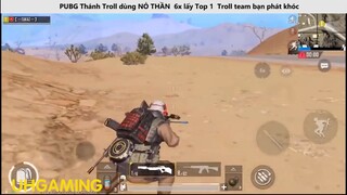 Thánh Troll dùng NỎ THẦN 6x lấy Top 1 Troll team bạn phát khóc P11