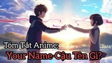 Tóm Tắt Anime:Your Name?Cậu Tên Gì-Tình Yêu Vượt Thời Gian!