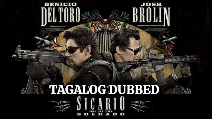 Sicario Day Of The Soldado [Tagalog Dubbed] (2018)