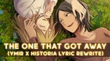 The One That Got Away (Ymir & Historia Lyric Re-Write) || Cover by Reinaeiry