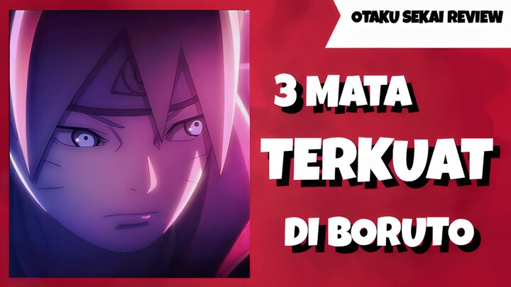 3 Dojutsu Atau Teknik Mata Terkuat Di Boruto - Selain Jougan!!