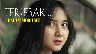 AKU TERJEBAK DALAM MOBILMU - Film Pendek