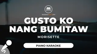 Gusto Ko Nang Bumitaw - Morisette (Piano Karaoke)