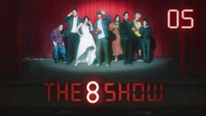 The 8 Show: Episode 05