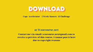 Copy Accelerator – 5 Week Mastery AI Challenge – Free Download Courses