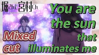 [Horimiya]  Mix cut | You are the sun that illuminates me