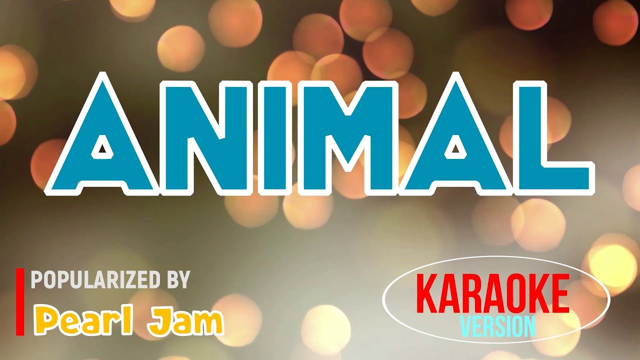 Animal - Pearl Jam | Karaoke Version |HQ 🎼📀▶️ - Bilibili Animal - Pearl Jam | Karaoke Version |HQ 🎼📀▶️ - Bilibili