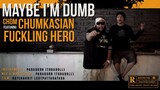 Maybe I'm Dumb [โง่มั้ง] - Chom Chumkasian Feat Fuckling Hero (Official MV)