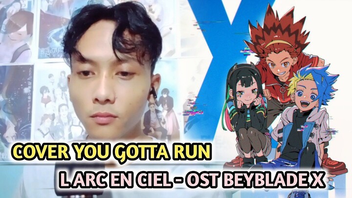 Cover You Gotta Run - L Arc En Ciel (OST BEYBLADE X)