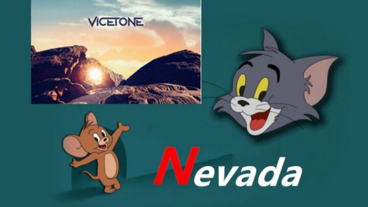 【Nhạc điện tử Tom và Jerry】Nevada