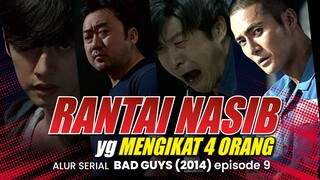 RANTAI TAKDIR - Alur Serial Drakor BAD GUYS (2014) EPISODE 9