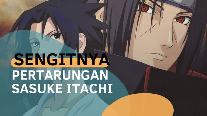 SENGITNYA PERTARUNGAN SASUKE ITACHI [AMV]