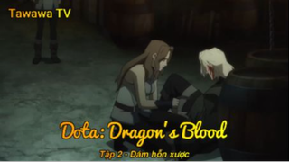 Dota Dragon's Blood Tập 2 - Dám hỗn xược