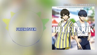 【中字歌词】FRIENdSTER - 洁世一(CV:浦和希)、蜂乐回(CV:海渡翼)