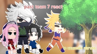 past team 7(Seven) react to future |uzumaki naruto| {I'm back💅} 1/4
