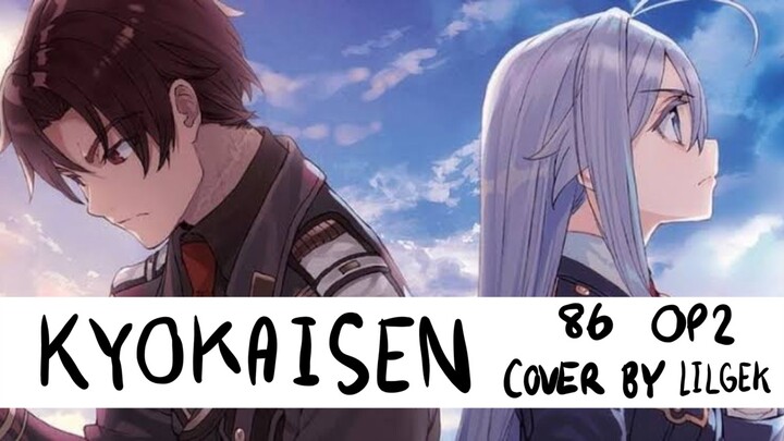 86 OP2 "KYOKAISEN" COVER BY LILGEK