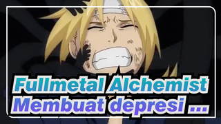 Fullmetal Alchemist|apakah ini sedikit membuat depresi