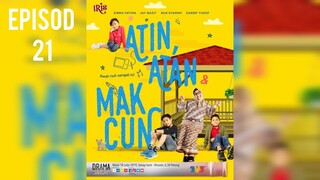 Atin, Atan & Mak Cun Episod 21 (Episode Akhir)