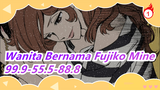 Wanita Bernama Fujiko Mine - 99.9-55.5-88.8_1