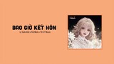 Bao Giờ Kết Hôn? - Lý Tuấn Kiệt x Thế Minh「1 9 6 7 Remix」/ Audio Lyrics