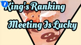 [King's Ranking] Our Meeting Is Lucky to Both of Us_1
