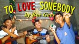 TO LOVE SOMEBODY BY BEE GEES / PACKASZ COVER