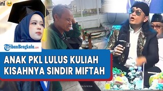 VIRAL Anak Pedagang Kaki Lima Lulus Kuliah Berkat Perjuangan Ayah, Kisahnya Bak Sindir Olokan Miftah