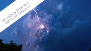 Terrifying & Electrifying Time-lapse Taal Volcano Eruption - Cuenca, Batangas, Philippines