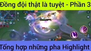 Đồng đội thật là tuyệt tổn hợp những pha Highlight #3