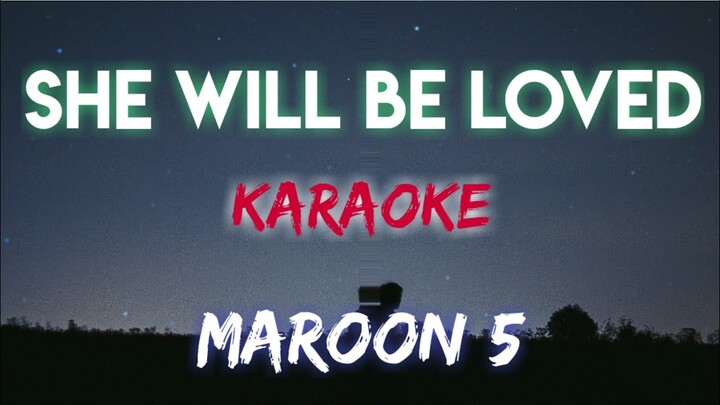 SHE WILL BE LOVED - MAROON 5 (KARAOKE VERSION)