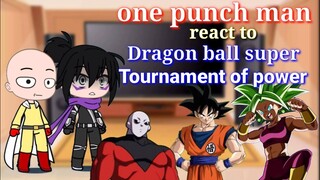 ONE PUNCH MAN character react to ( DRAGON BALL SUPER ) [tournament of power] 💪🔥part 1