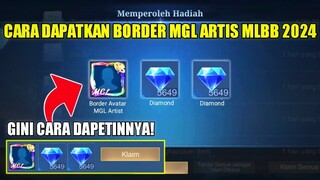 CARA DAPATKAN BORDER MGL ARTIST DAN DIAMOND GRATIS MOBILE LEGENDS 2024! FULL TUTORIAL CARA KLAIM