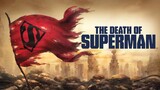 The Death of Superman Watch Full Movie : Link In Description