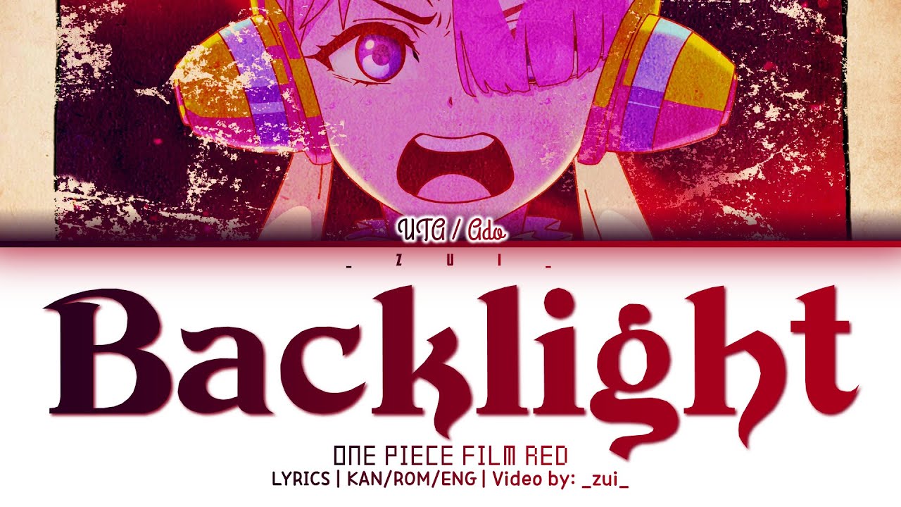 Uta From One Piece Film Red Full Song Backlight 逆光 By Ado 歌詞 Lyrics Kan Rom Eng Bilibili