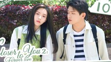 🇨🇳 CLOSER TO YOU 2 (2023) EPISODE 10 | ENG SUB | (我的刺猬女孩之念念不忘 第10集)