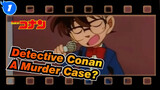 Detective Conan
A Murder Case?_1
