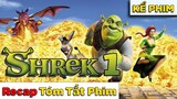 Kể Phim Recap Shrek 1: Gã Trằn Tinh Tốt Bụng 2001 (ko phải Review Phim)