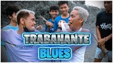 TRABAHANTE BLUES