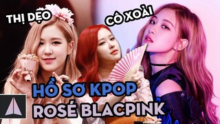 Tổng hợp về Rosé - Thị Dẹo đáng yêu nhà Hắc Hường | Hồ sơ Kpop | Ten Kpop